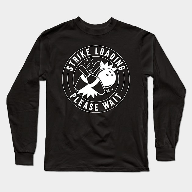Strike Loading Bowler Bowling Long Sleeve T-Shirt by TheBestHumorApparel